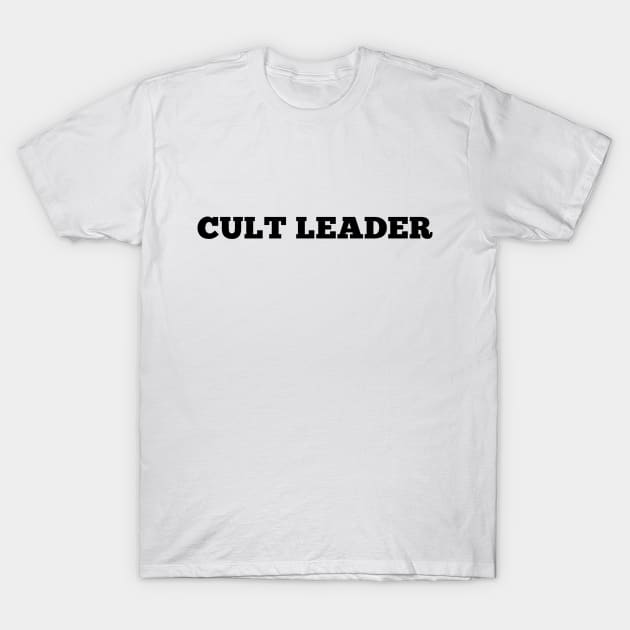 Cult Leader T-Shirt by sketchfiles